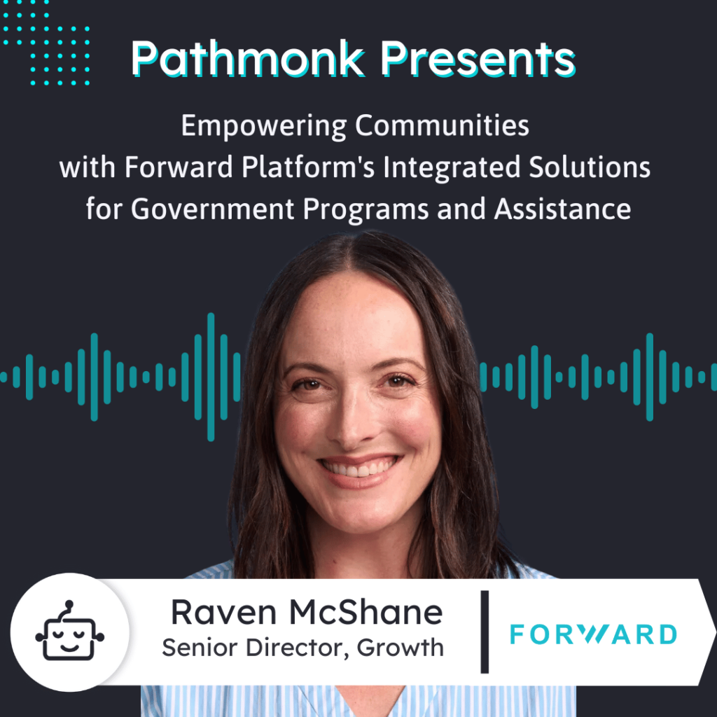 Empowering Communities through Forward Platform's Solutions for Government Assistance | Interview with Raven McShane from FORWARD Platform